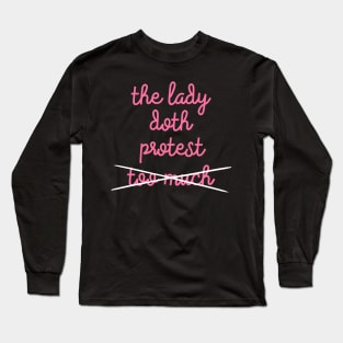 The Lady Doth Protest Long Sleeve T-Shirt